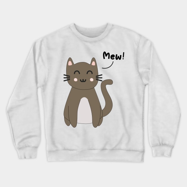 Sweet Happy Cub Brown Kitten saying Mew Crewneck Sweatshirt by MidnightSky07